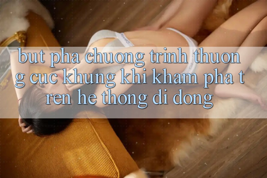 Bứt Phá Chương trình thưởng Cực Khủng Khi Khám phá Trên Hệ thống di động
