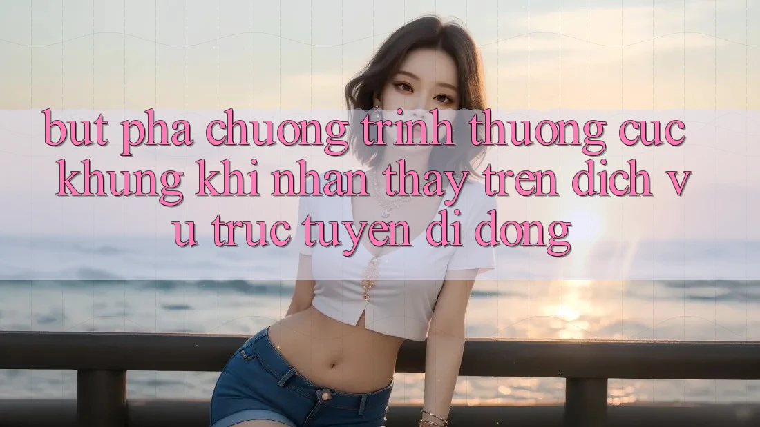 Bứt Phá Chương trình thưởng Cực Khủng Khi Nhận thấy Trên Dịch vụ trực tuyến di động