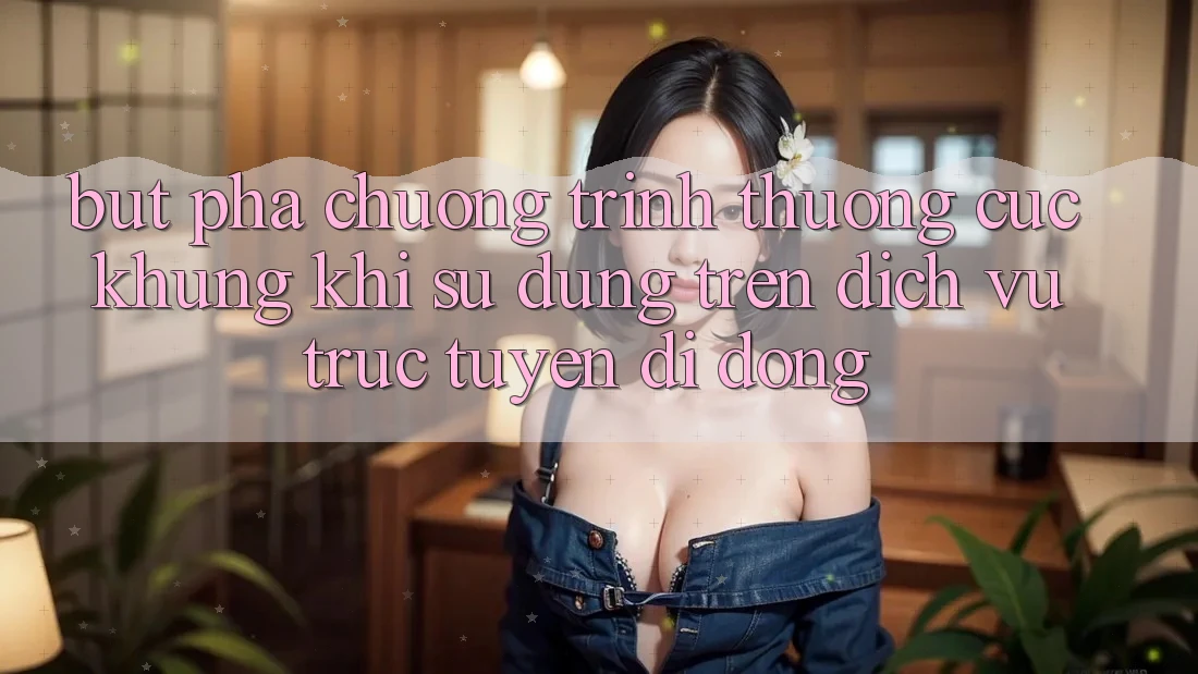 Bứt Phá Chương trình thưởng Cực Khủng Khi Sử dụng Trên Dịch vụ trực tuyến di động Bứt Phá Chương trình thưởng Cực Khủng Khi Sử dụng Trên Dịch vụ trực tuyến di động
