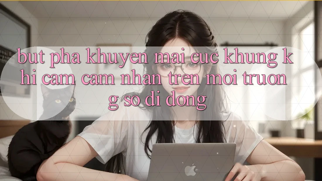 Bứt Phá Khuyến Mãi Cực Khủng Khi Cảm cảm nhận Trên Môi trường số di động Bứt Phá Khuyến Mãi Cực Khủng Khi Cảm cảm nhận Trên Môi trường số di động