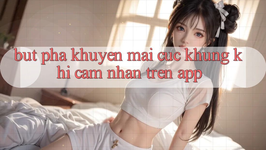 Bứt Phá Khuyến Mãi Cực Khủng Khi Cảm nhận Trên App Bứt Phá Khuyến Mãi Cực Khủng Khi Cảm nhận Trên App