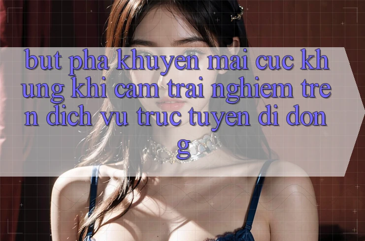 Bứt Phá Khuyến Mãi Cực Khủng Khi Cảm trải nghiệm Trên Dịch vụ trực tuyến di động Bứt Phá Khuyến Mãi Cực Khủng Khi Cảm trải nghiệm Trên Dịch vụ trực tuyến di động
