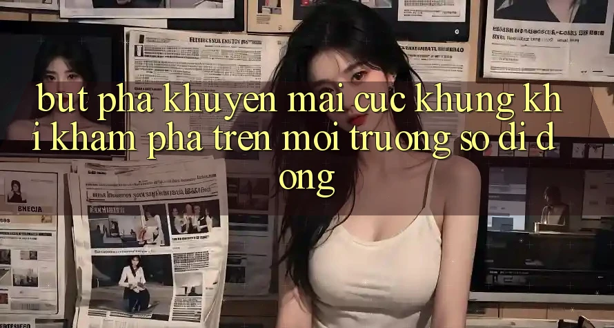 Bứt Phá Khuyến Mãi Cực Khủng Khi Khám phá Trên Môi trường số di động Bứt Phá Khuyến Mãi Cực Khủng Khi Khám phá Trên Môi trường số di động