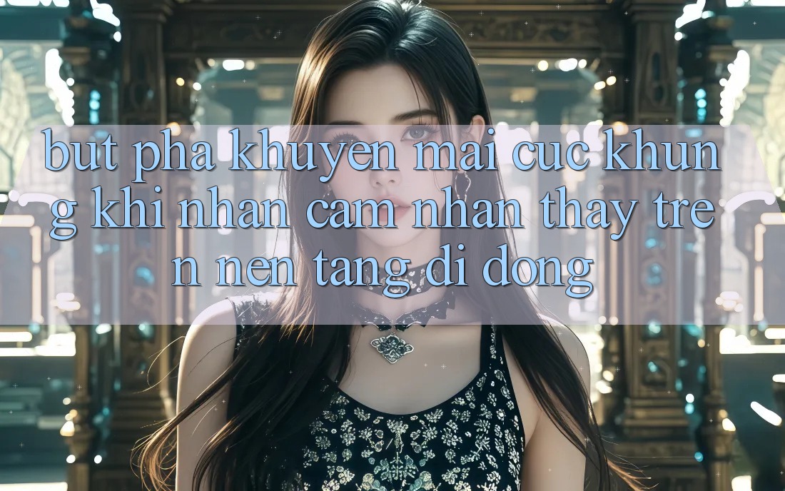 Bứt Phá Khuyến Mãi Cực Khủng Khi Nhận cảm nhận thấy Trên Nền tảng di động Bứt Phá Khuyến Mãi Cực Khủng Khi Nhận cảm nhận thấy Trên Nền tảng di động