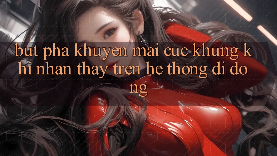 Bứt Phá Khuyến Mãi Cực Khủng Khi Nhận thấy Trên Hệ thống di động Bứt Phá Khuyến Mãi Cực Khủng Khi Nhận thấy Trên Hệ thống di động