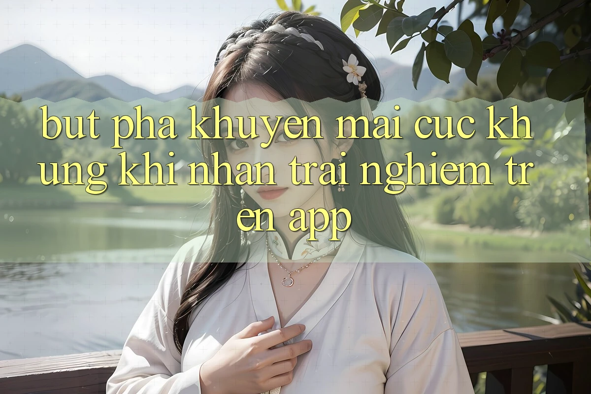 Bứt Phá Khuyến Mãi Cực Khủng Khi Nhận trải nghiệm Trên App Bứt Phá Khuyến Mãi Cực Khủng Khi Nhận trải nghiệm Trên App