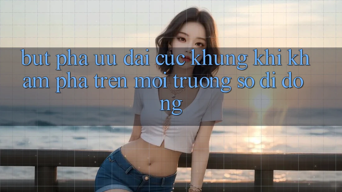 Bứt Phá Ưu đãi Cực Khủng Khi Khám phá Trên Môi trường số di động Bứt Phá Ưu đãi Cực Khủng Khi Khám phá Trên Môi trường số di động