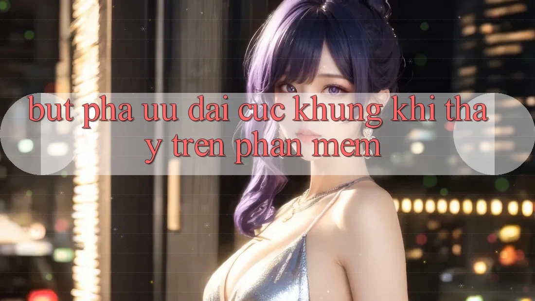 Bứt Phá Ưu đãi Cực Khủng Khi Thấy Trên Phần mềm Bứt Phá Ưu đãi Cực Khủng Khi Thấy Trên Phần mềm