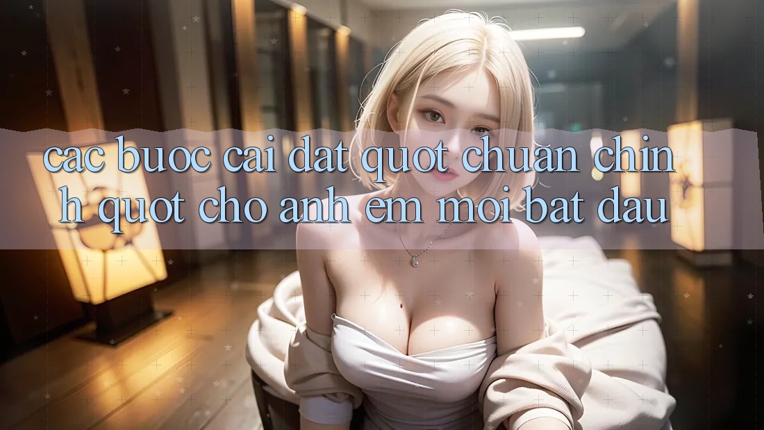 Các bước cài đặt " chuẩn chỉnh" cho anh em mới bắt đầu Các bước cài đặt " chuẩn chỉnh" cho anh em mới bắt đầu