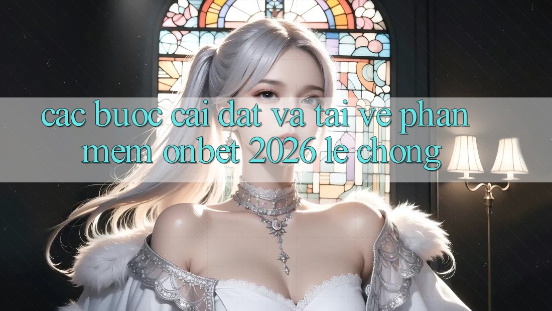 Các bước Cài đặt Và Tải về Phần mềm Onbet 2026 Lẹ Chóng Các bước Cài đặt Và Tải về Phần mềm Onbet 2026 Lẹ Chóng