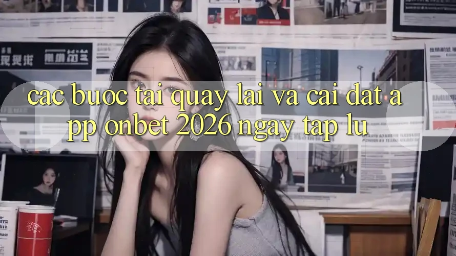 Các bước Tải quay lại Và Cài Đặt App Onbet 2026 Ngay tắp lự