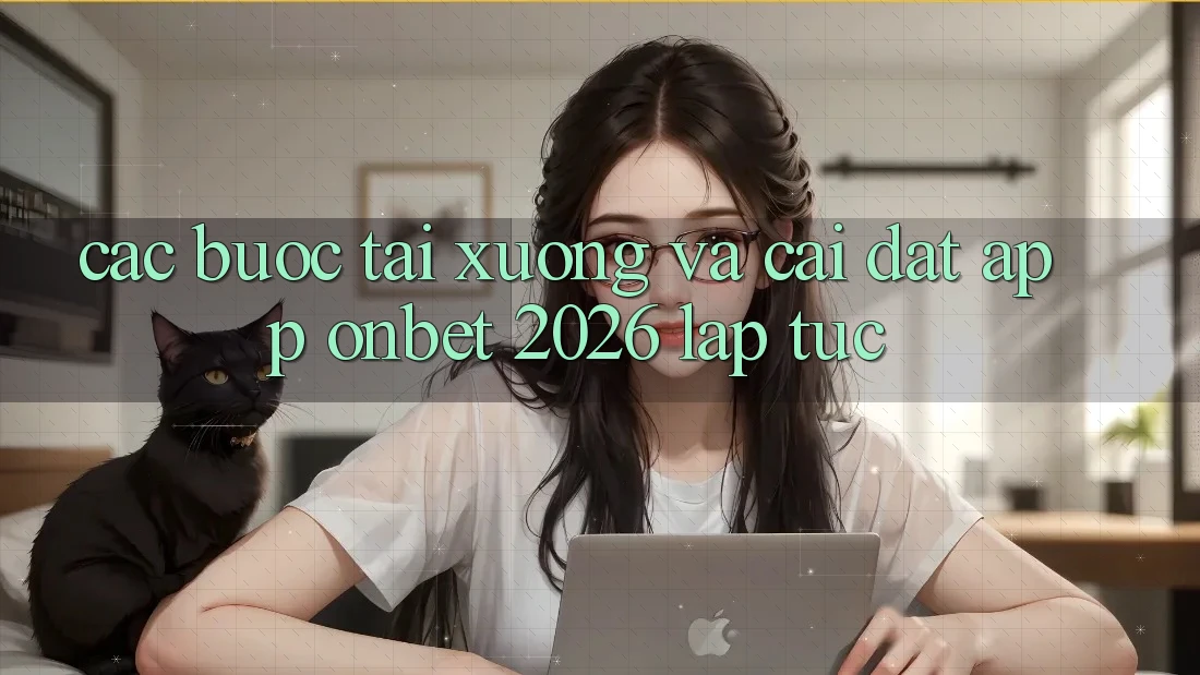 Các bước Tải xuống Và Cài Đặt App Onbet 2026 Lập tức Các bước Tải xuống Và Cài Đặt App Onbet 2026 Lập tức