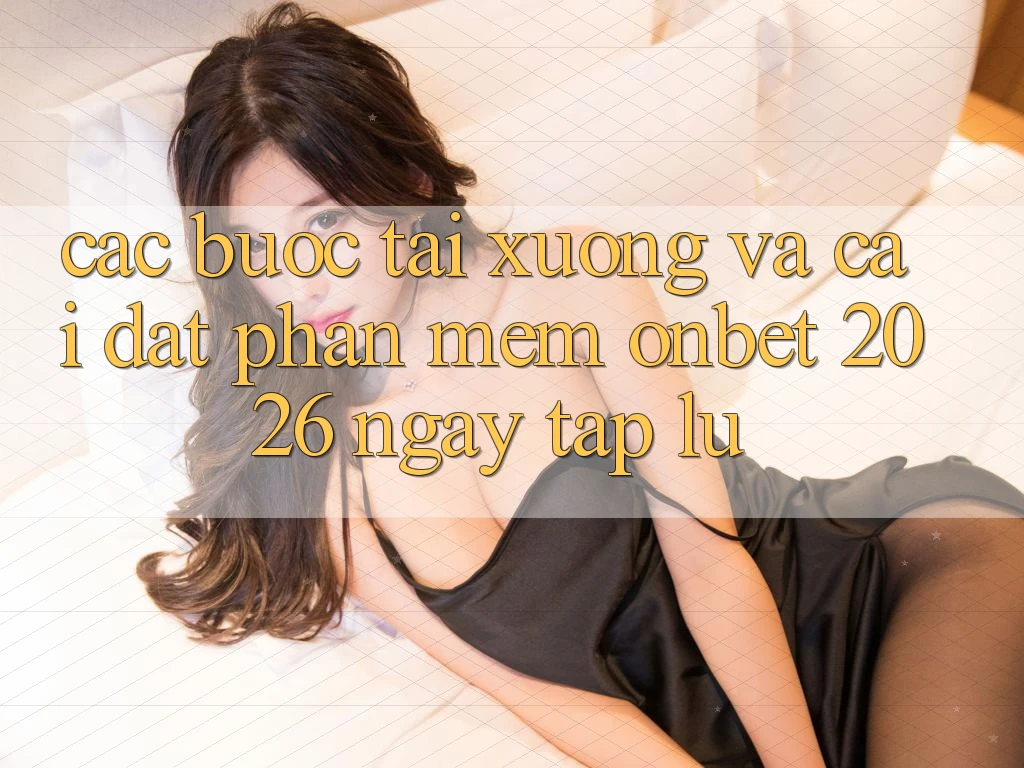 Các bước Tải xuống Và Cài Đặt Phần mềm Onbet 2026 Ngay tắp lự Các bước Tải xuống Và Cài Đặt Phần mềm Onbet 2026 Ngay tắp lự