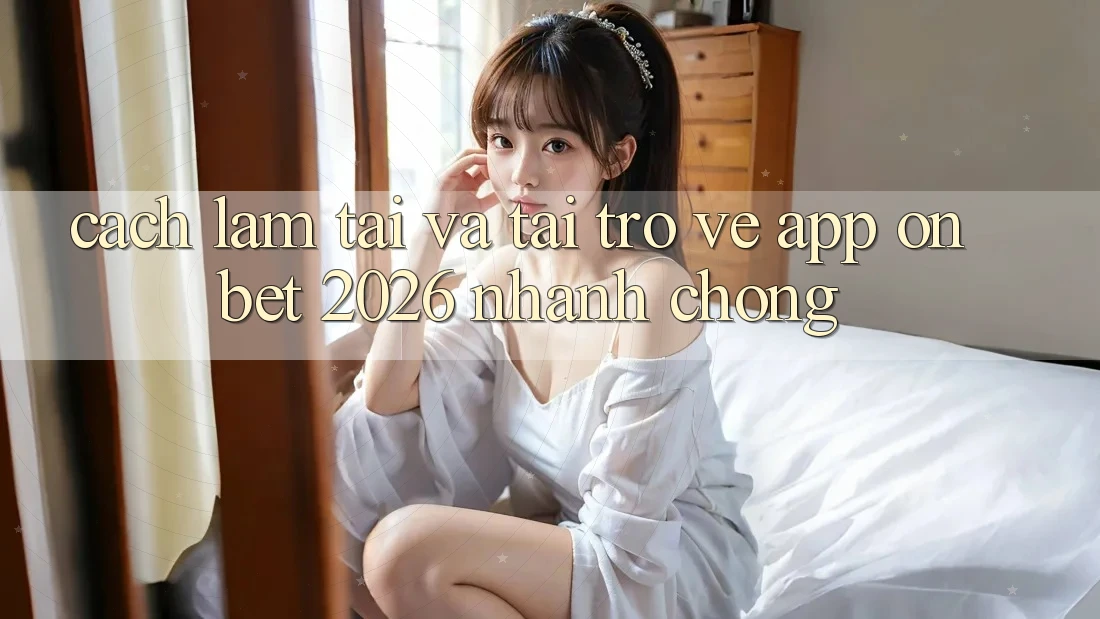 Cách làm Tải Và Tải trở về App Onbet 2026 Nhanh chóng Cách làm Tải Và Tải trở về App Onbet 2026 Nhanh chóng