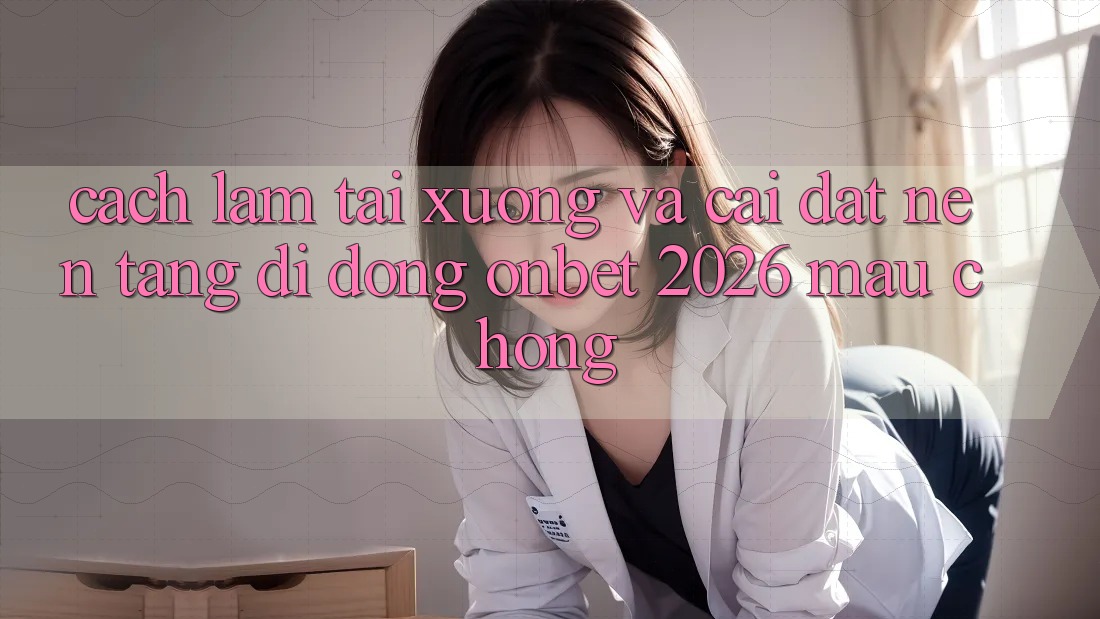 Cách làm Tải xuống Và Cài Đặt Nền tảng di động Onbet 2026 Mau Chóng Cách làm Tải xuống Và Cài Đặt Nền tảng di động Onbet 2026 Mau Chóng