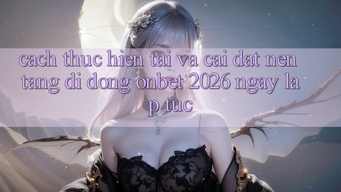 Cách thực hiện Tải Và Cài Đặt Nền tảng di động Onbet 2026 Ngay lập tức Cách thực hiện Tải Và Cài Đặt Nền tảng di động Onbet 2026 Ngay lập tức