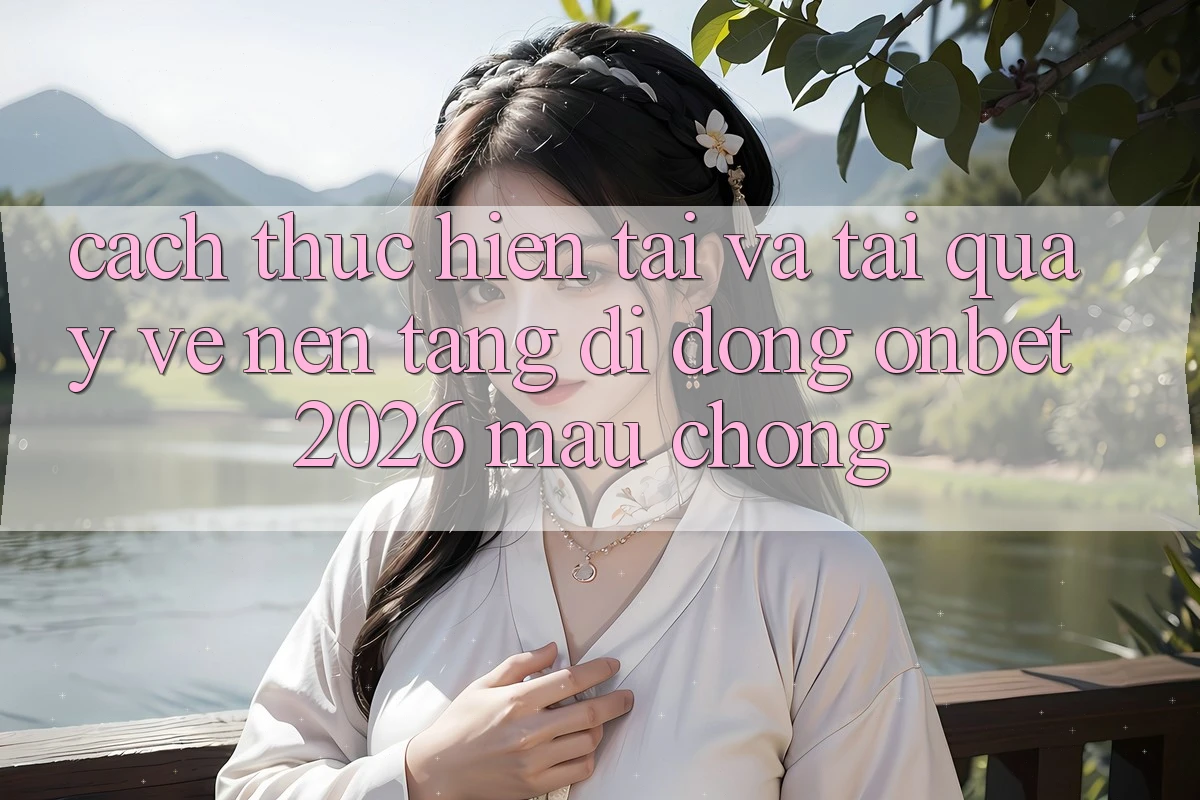 Cách thực hiện Tải Và Tải quay về Nền tảng di động Onbet 2026 Mau Chóng