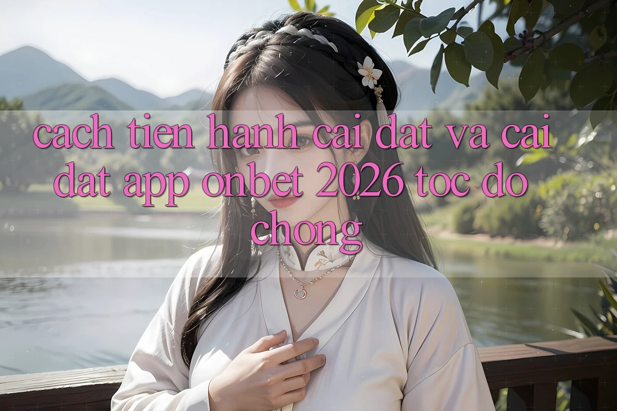 Cách tiến hành Cài đặt Và Cài Đặt App Onbet 2026 Tốc độ Chóng Cách tiến hành Cài đặt Và Cài Đặt App Onbet 2026 Tốc độ Chóng