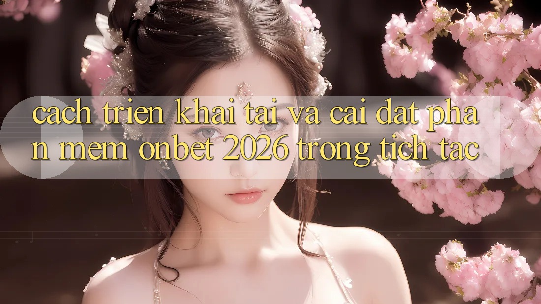 Cách triển khai Tải Và Cài Đặt Phần mềm Onbet 2026 Trong tích tắc Cách triển khai Tải Và Cài Đặt Phần mềm Onbet 2026 Trong tích tắc