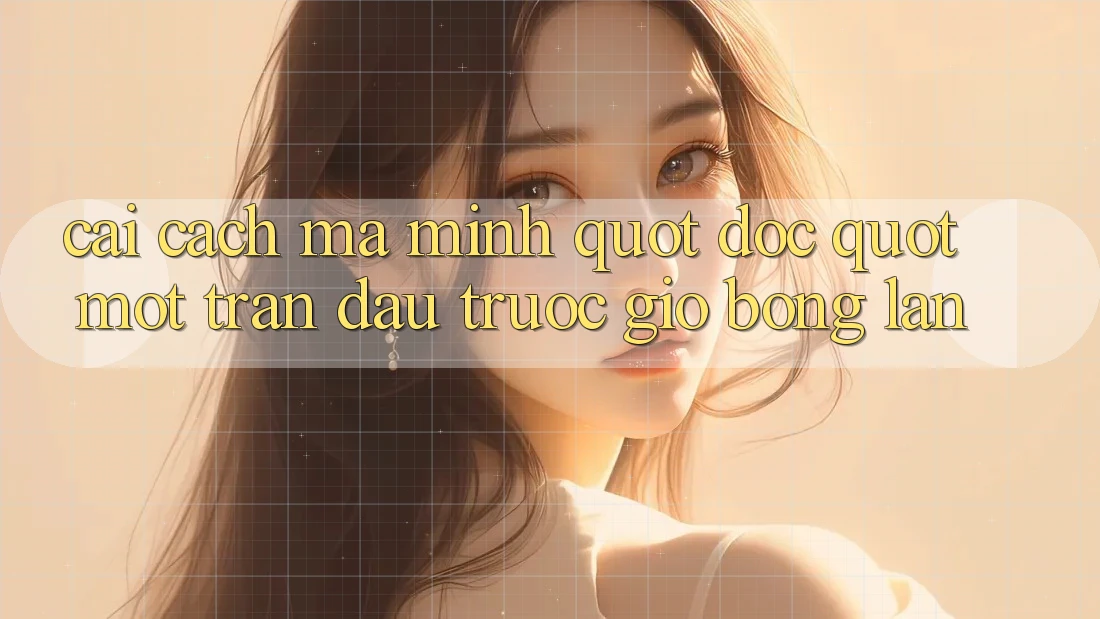 Cái cách mà mình " đọc" một trận đấu trước giờ bóng lăn Cái cách mà mình " đọc" một trận đấu trước giờ bóng lăn