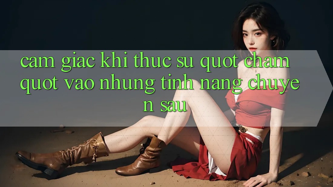 Cảm giác khi thực sự " chạm" vào những tính năng chuyên sâu Cảm giác khi thực sự " chạm" vào những tính năng chuyên sâu
