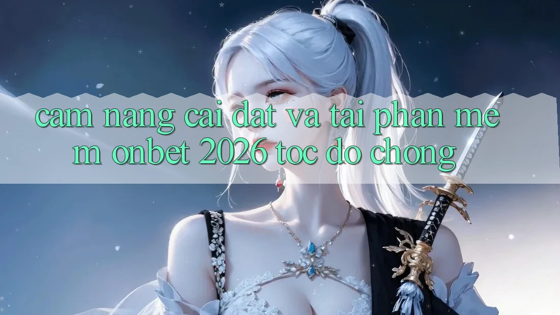Cẩm nang Cài đặt Và Tải Phần mềm Onbet 2026 Tốc độ Chóng Cẩm nang Cài đặt Và Tải Phần mềm Onbet 2026 Tốc độ Chóng
