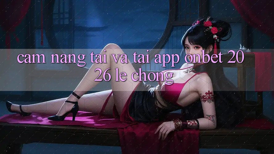 Cẩm nang Tải Và Tải App Onbet 2026 Lẹ Chóng Cẩm nang Tải Và Tải App Onbet 2026 Lẹ Chóng