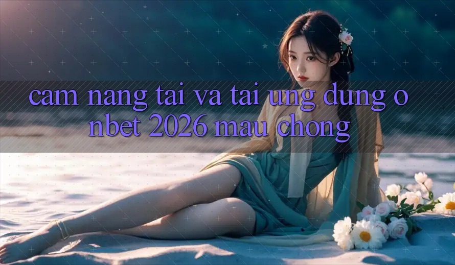 Cẩm nang Tải Và Tải Ứng dụng Onbet 2026 Mau Chóng Cẩm nang Tải Và Tải Ứng dụng Onbet 2026 Mau Chóng