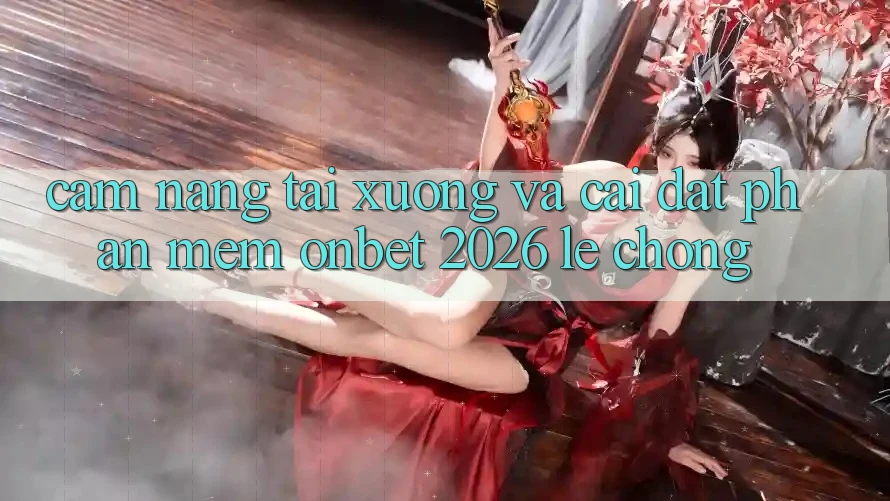 Cẩm nang Tải xuống Và Cài Đặt Phần mềm Onbet 2026 Lẹ Chóng Cẩm nang Tải xuống Và Cài Đặt Phần mềm Onbet 2026 Lẹ Chóng