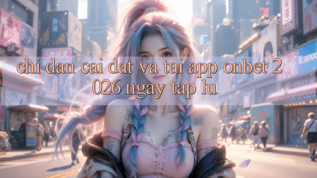 Chỉ dẫn Cài đặt Và Tải App Onbet 2026 Ngay tắp lự Chỉ dẫn Cài đặt Và Tải App Onbet 2026 Ngay tắp lự