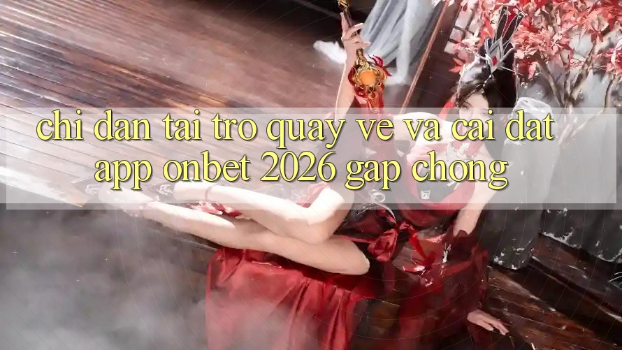 Chỉ dẫn Tải trở quay về Và Cài Đặt App Onbet 2026 Gấp Chóng