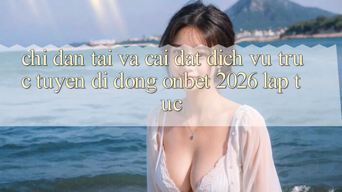 Chỉ dẫn Tải Và Cài Đặt Dịch vụ trực tuyến di động Onbet 2026 Lập tức Chỉ dẫn Tải Và Cài Đặt Dịch vụ trực tuyến di động Onbet 2026 Lập tức