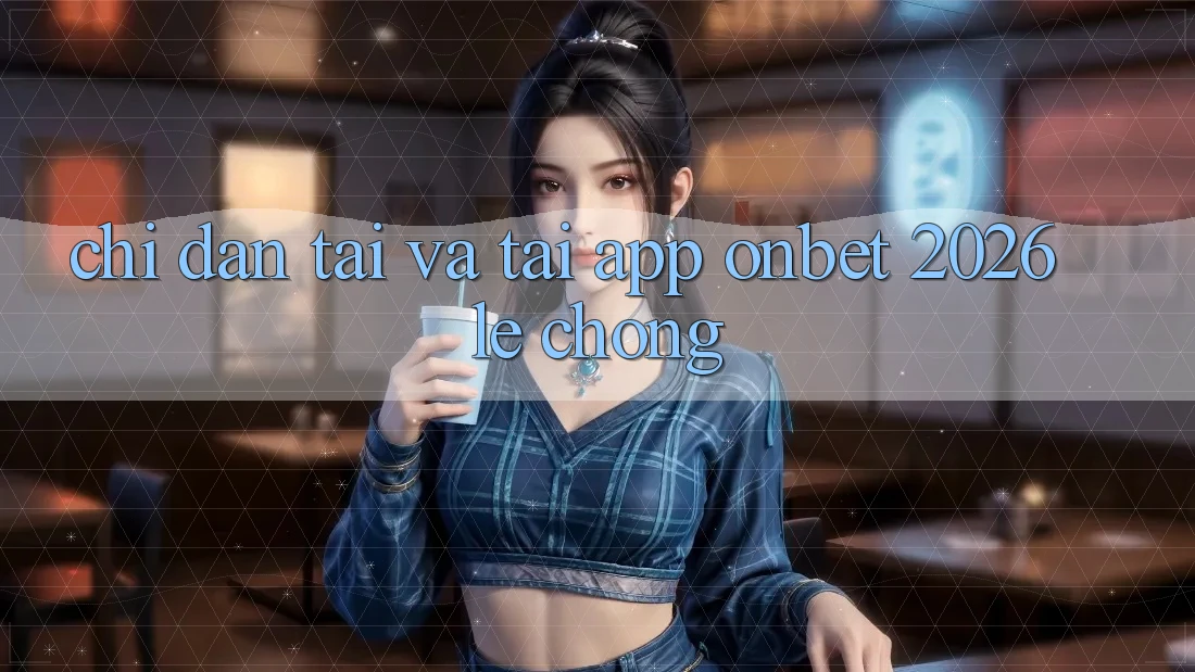 Chỉ dẫn Tải Và Tải App Onbet 2026 Lẹ Chóng Chỉ dẫn Tải Và Tải App Onbet 2026 Lẹ Chóng