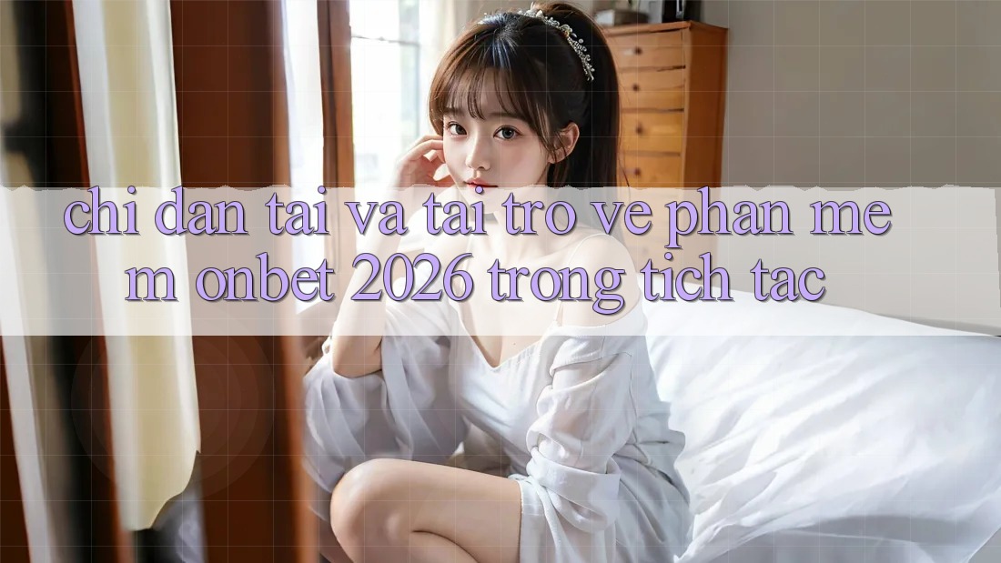 Chỉ dẫn Tải Và Tải trở về Phần mềm Onbet 2026 Trong tích tắc Chỉ dẫn Tải Và Tải trở về Phần mềm Onbet 2026 Trong tích tắc