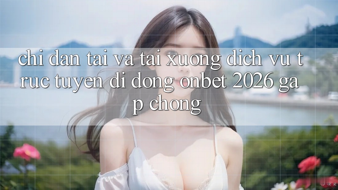 Chỉ dẫn Tải Và Tải xuống Dịch vụ trực tuyến di động Onbet 2026 Gấp Chóng Chỉ dẫn Tải Và Tải xuống Dịch vụ trực tuyến di động Onbet 2026 Gấp Chóng