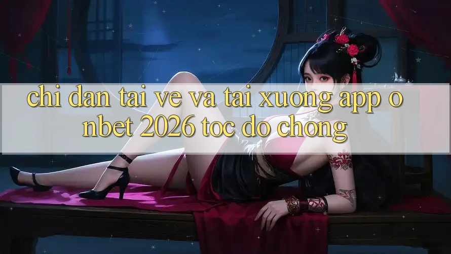Chỉ dẫn Tải về Và Tải xuống App Onbet 2026 Tốc độ Chóng Chỉ dẫn Tải về Và Tải xuống App Onbet 2026 Tốc độ Chóng