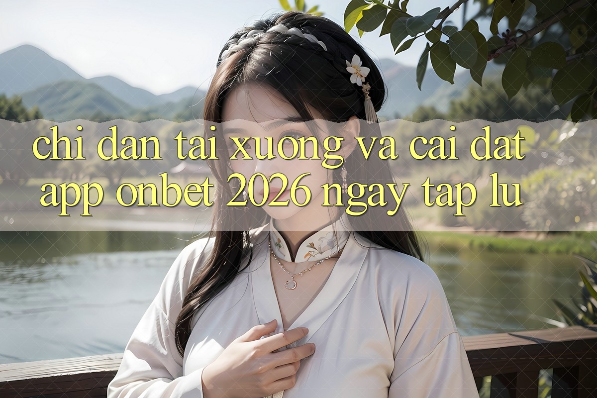 Chỉ dẫn Tải xuống Và Cài Đặt App Onbet 2026 Ngay tắp lự Chỉ dẫn Tải xuống Và Cài Đặt App Onbet 2026 Ngay tắp lự