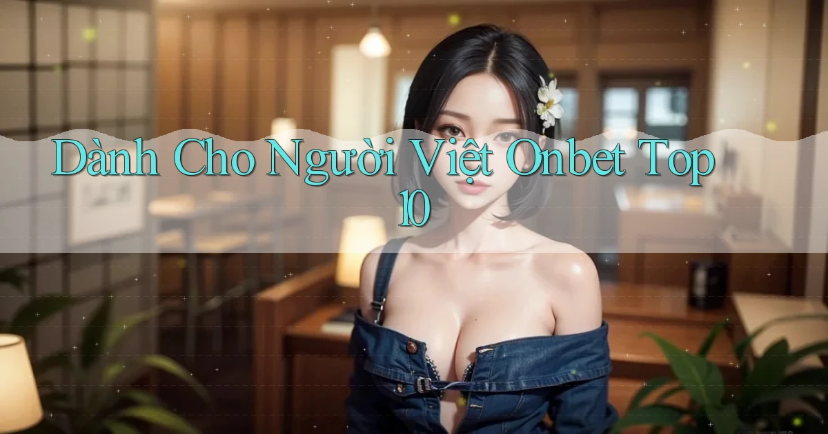 dành cho người việt onbet top 10