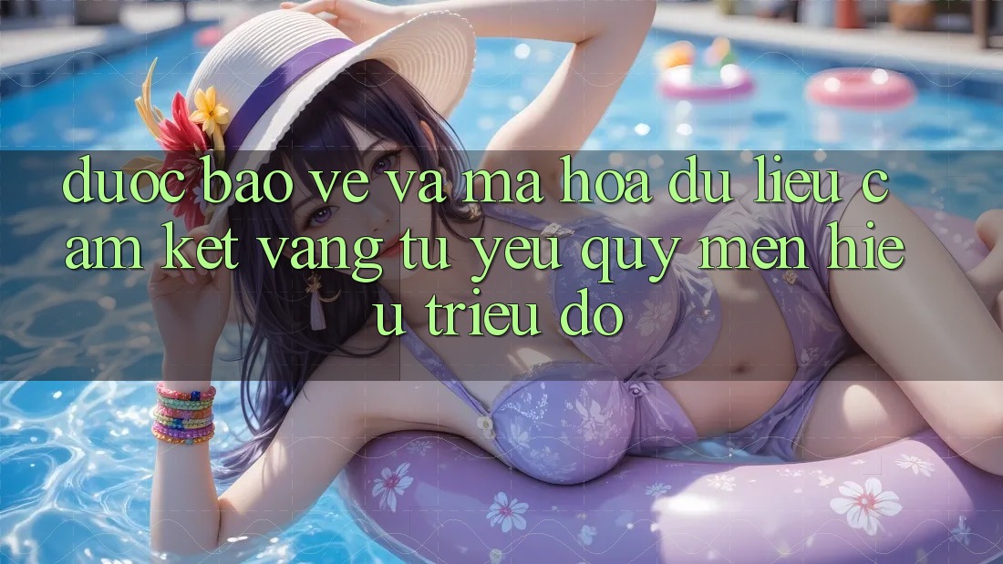 Được bảo vệ Và Mã hóa dữ liệu: Cam Kết Vàng Từ Yêu quý mến Hiệu Triệu Đô Được bảo vệ Và Mã hóa dữ liệu: Cam Kết Vàng Từ Yêu quý mến Hiệu Triệu Đô