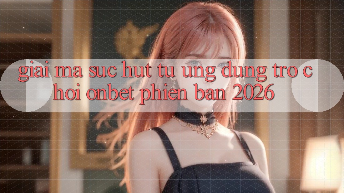 Giải Mã Sức Hút Từ Ứng dụng Trò chơi Onbet Phiên Bản 2026