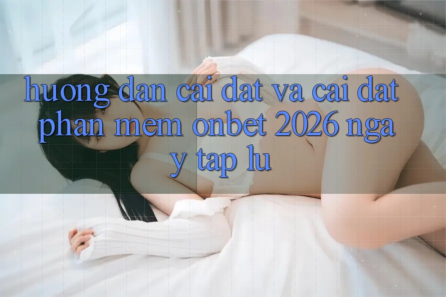 Hướng Dẫn Cài đặt Và Cài Đặt Phần mềm Onbet 2026 Ngay tắp lự Hướng Dẫn Cài đặt Và Cài Đặt Phần mềm Onbet 2026 Ngay tắp lự