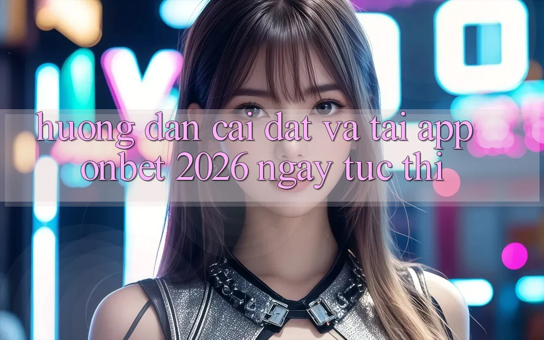 Hướng dẫn Cài đặt Và Tải App Onbet 2026 Ngay tức thì Hướng dẫn Cài đặt Và Tải App Onbet 2026 Ngay tức thì
