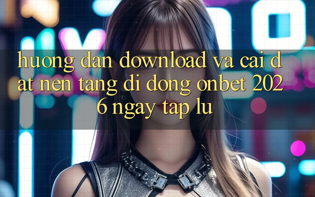 Hướng Dẫn Download Và Cài Đặt Nền tảng di động Onbet 2026 Ngay tắp lự Hướng Dẫn Download Và Cài Đặt Nền tảng di động Onbet 2026 Ngay tắp lự