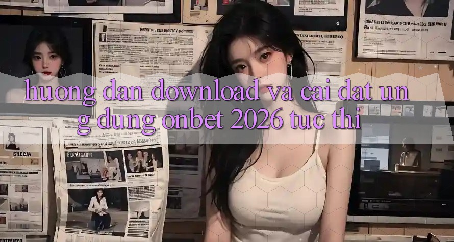Hướng Dẫn Download Và Cài Đặt Ứng dụng Onbet 2026 Tức thì Hướng Dẫn Download Và Cài Đặt Ứng dụng Onbet 2026 Tức thì