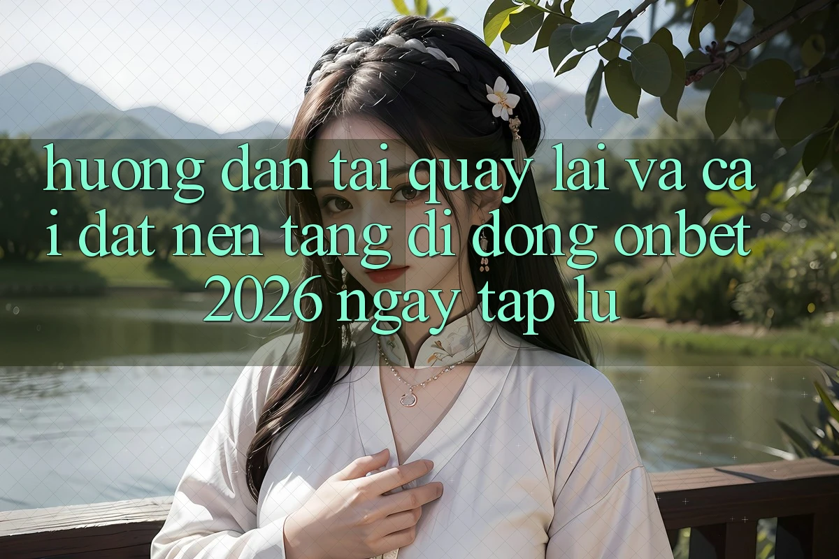 Hướng Dẫn Tải quay lại Và Cài Đặt Nền tảng di động Onbet 2026 Ngay tắp lự Hướng Dẫn Tải quay lại Và Cài Đặt Nền tảng di động Onbet 2026 Ngay tắp lự