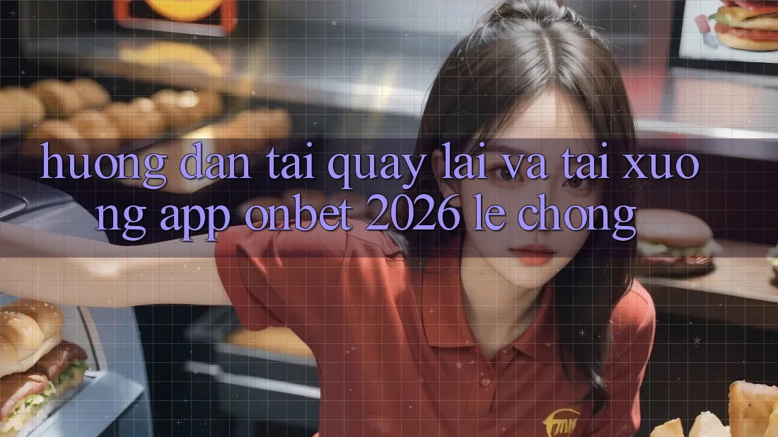 Hướng Dẫn Tải quay lại Và Tải xuống App Onbet 2026 Lẹ chóng Hướng Dẫn Tải quay lại Và Tải xuống App Onbet 2026 Lẹ chóng