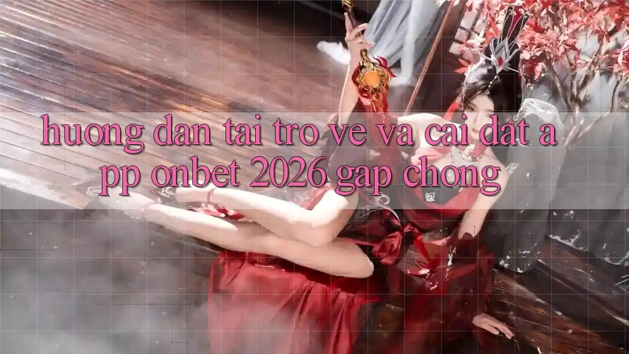 Hướng Dẫn Tải trở về Và Cài Đặt App Onbet 2026 Gấp Chóng
