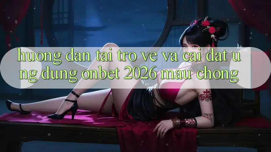 Hướng Dẫn Tải trở về Và Cài Đặt Ứng dụng Onbet 2026 Mau Chóng Hướng Dẫn Tải trở về Và Cài Đặt Ứng dụng Onbet 2026 Mau Chóng