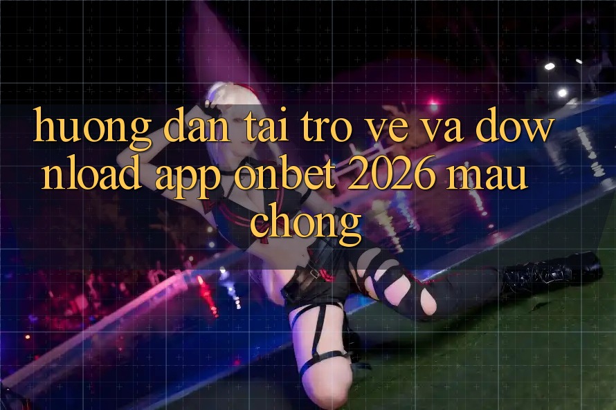 Hướng Dẫn Tải trở về Và Download App Onbet 2026 Mau Chóng Hướng Dẫn Tải trở về Và Download App Onbet 2026 Mau Chóng