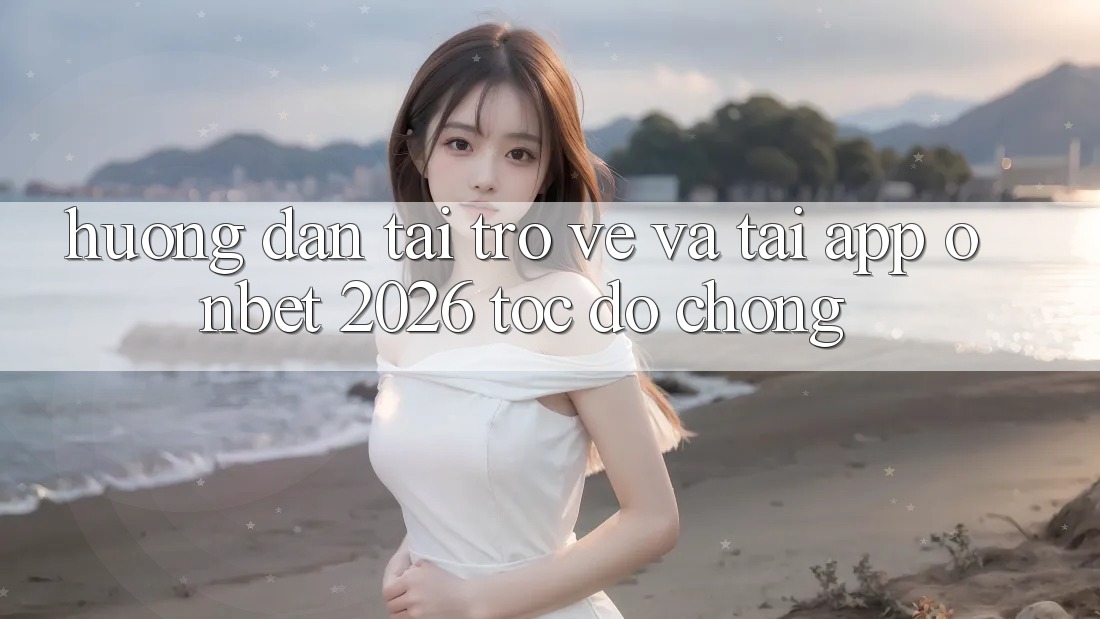 Hướng dẫn Tải trở về Và Tải App Onbet 2026 Tốc độ chóng Hướng dẫn Tải trở về Và Tải App Onbet 2026 Tốc độ chóng